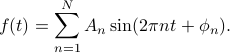      f(t) = sum_{n=1}^{N} A_n sin (2 pi n t + phi_n). 