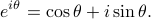      e^{i theta} = cos theta + i sin theta. 