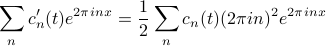      sum_n c_n'(t) e^{2 pi inx} = frac 1 2 sum_n c_n(t) (2 pi in)^2 e^{2 pi inx} 