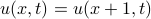 u(x,t) = u(x+1,t)