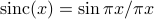 textrm{sinc}(x) = sin pi x / pi x