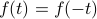 f(t) = f(-t)