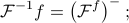      mathcal{F}^{-1} f = left(mathcal{F}^ fright)^-; 