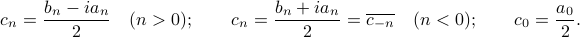      c_n = frac{b_n - i a_n}{2} quad (n > 0); qquad c_{n} = frac{b_n + i a_n}{2} = overline{c_{-northward}} quad (n < 0); qquad c_0 = frac{a_0}{2}. 