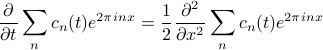      frac {partial}{partial t} sum_n c_n(t) e^{2 pi inx} = frac 1 2 frac {partial^2} {partial x^2} sum_n c_n(t) e^{2 pi inx} 